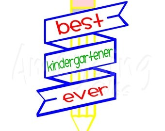 SVG - Best Kindergartener Ever - Back to School SVG - Childrens Tshirt svg - Kindergartener - Digital Download - Instant Download