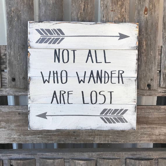 Farmhouse Sign Not All Who Wander Are Lost SIgn Primitive