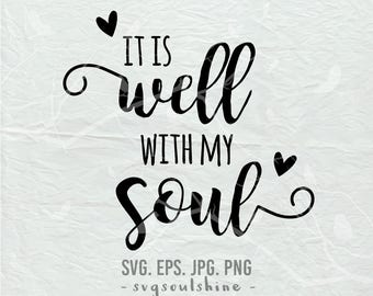 It is Well With My Soul SVG File Silhouette Cut File Cricut Clipart Print Design Vinyl wall decor, sticker svg eps png Shirt Design