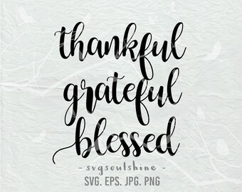 Thankful Grateful Blessed SVG File Svg Silhouette Cut File Cricut Clipart Print Template Vinyl sticker shirt design