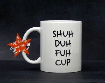 STFU, Shut The Fuck Up, Funny Coffee Mug, Coffee Cup, Shut the F Up, Rude Coffee Mug, Cuss Word Mug, An Original Hot Dang Coffee Mugs Design