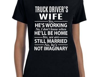 Truck Driver's Wife Yes He's Working, No I Don't Know When He'll Be Home... Women T-shirt - Gift for Truck Driver's Wife