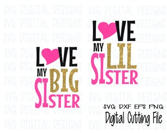 Big Sister Little Sister SVG Cut File Design, Love My Sister Design Svg Dxf Eps Png files for Silhouette Cricut Cutting Files Commercial Use