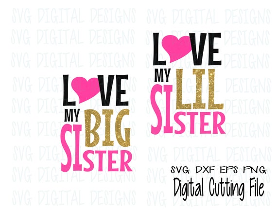 Download Big Sister Little Sister SVG Cut File Design Love My Sister