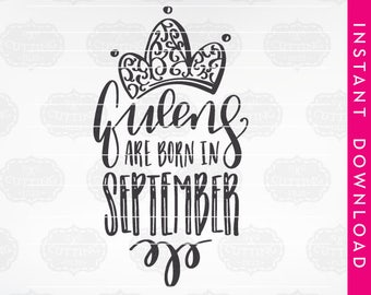 queens are born in september svg, commercial use graphics, birthday queen iron on, cutting files, happy birthday svg, birthday girl svg, dxf