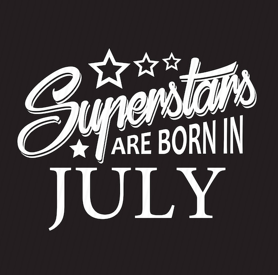 Download Superstars svg Superstars are born in July svg Birthday svg
