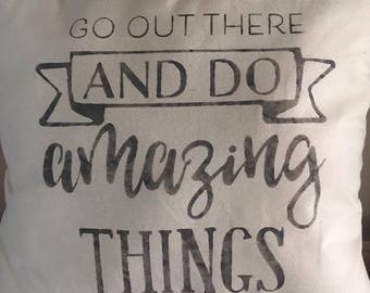Go Out and Do Amazing Things Inspirational Pillow-Graduation-Life Changes-Graduation Gift-Accomplishment