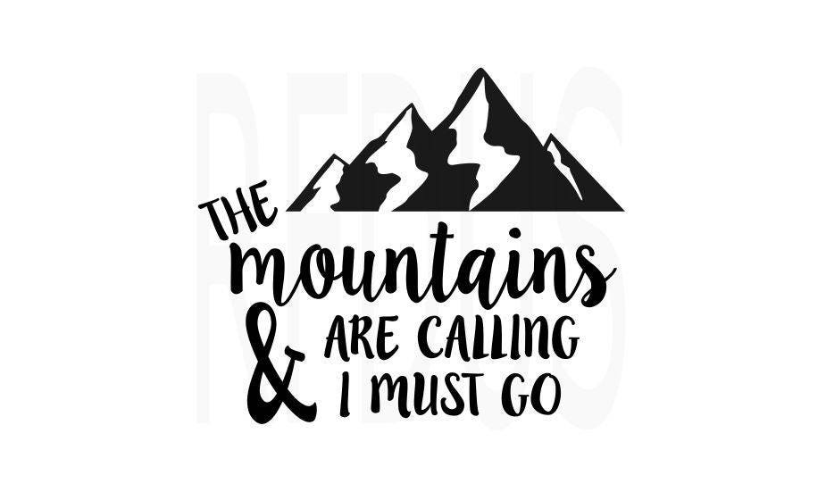 The Mountains Are Calling And I Must Go SVG Cricut cutting