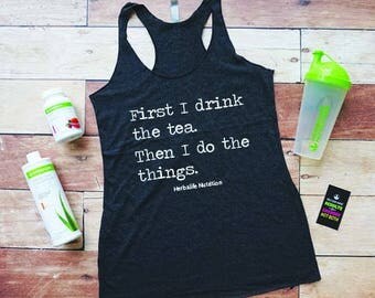Herbalife Tank Top - First I Drink Tea Then Do Things