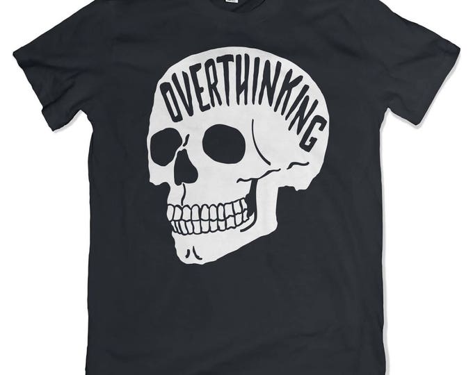Overthinking T-Shirt. Anxiety Skull Tee.