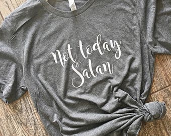 Not Today Satan Shirt . Boyfriend Style Unisex Shirt . Cute Shirt . Graphic Tee .