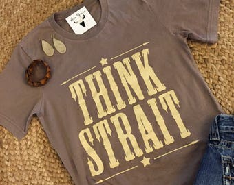 Think Strait t-shirt // george strait t-shirt // graphic t-shirt // bella canvas t-shirt // country texas nashville t-shirt