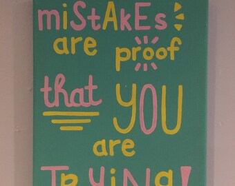 Mistakes are Proof That You are Trying Canvas