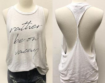 Rather be on Vacay...White Slub/Black Open Twist Back Tank, Raw Edge, Flowy Tank, Workout Tank, Message Tee, Shirt with Words, Made In USA