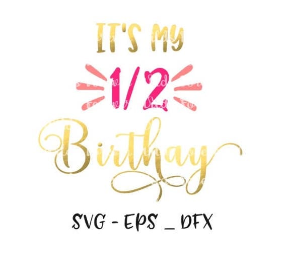 Download Half Birthday Svg Birthday CutFile 1/2 Birthday Svg