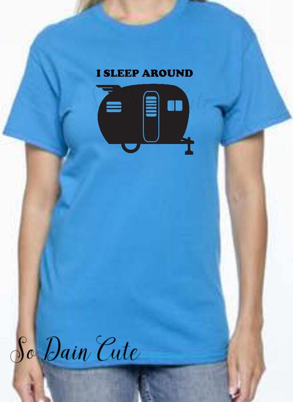 i sleep around camper shirt