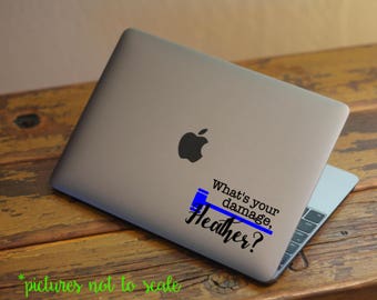 FREE SHIPPING! - What's your damage, Heather? inspired by Heathers the Musical 4" decal | Heathers quote