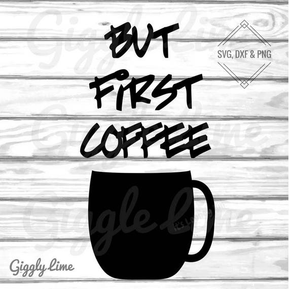 Free Free 184 But First Coffee Svg Free SVG PNG EPS DXF File