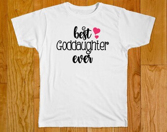 Best Goddaughter Ever - Goddaughter Gift - Available in Bodysuit or T-Shirt
