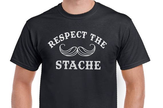 Respect The Stache Shirt Mustache T Shirt Husband Shirt Dad