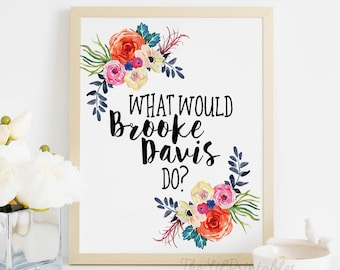 What Would Brooke Davis Do Printable, One Tree Hill Printable, Brooke Davis Printable, Brooke Davis Quote, Wall Art Printable, Teen Wall Art