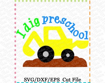 I dig preschool SVG Cutting File, school svg, digger backhoe excavator svg, preschool cut file, digger cut file, preschool cut file