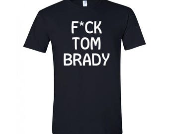 F*ck Tom Brady Unisex Shirt, Multiple Colors to Choose From