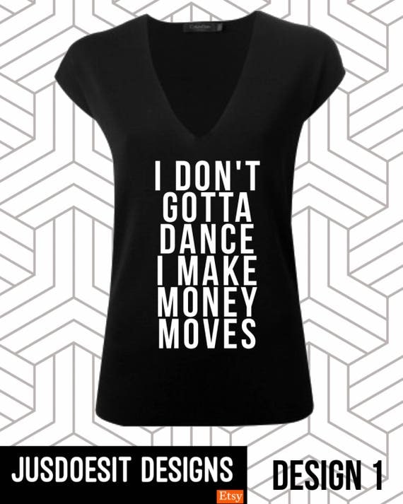 moves money b make i cardi Money I Don't B I T Dance Cardi Shirt Make Moves or Tank