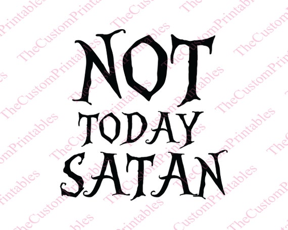 Download 25%OFF Not Today Satan Day SVG Cut File Cricut Files