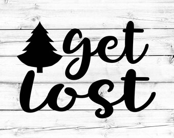 Get Lost SVG - PNG, Explore Svg, Adventure Svg, Camping Svg, Mountain Svg, Cricut Svg, Cut Files for Cricut