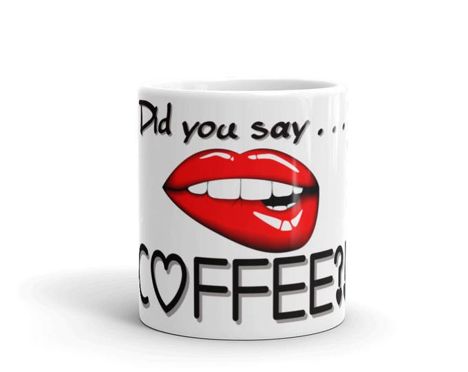 Did you say coffee mug, Biting Lips Coffee Cup, Coffee lover, coffee addiction, awesome gift ideas, coffee gifts, coffee lover presents
