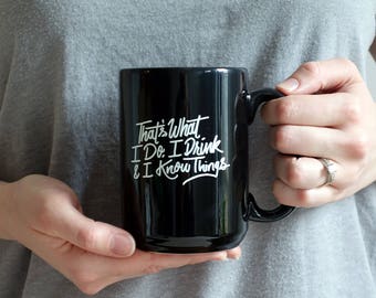 I Drink and I Know Things Mug