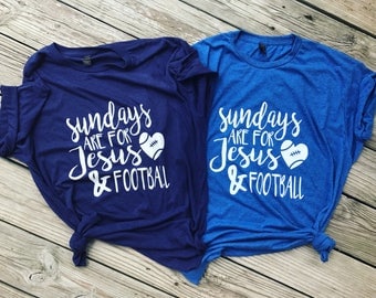 Jesus and football - sundays are for jesus and football - football sunday - football life - football - football tshirt - football girl