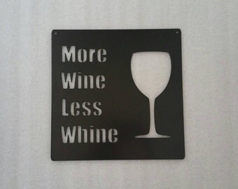 More Wine Less Whine Metal Art Sign, More Wine Less Whine, Wine Metal Art, Wine Sign