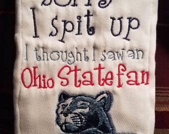 Penn State inspired Sorry I Spit Up Burp Cloth...Ohio State