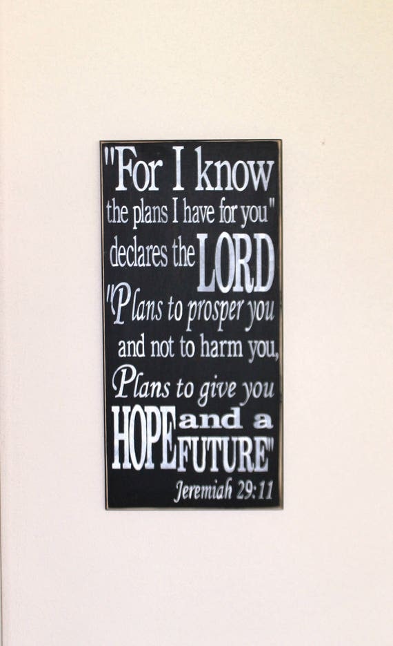 For I know the Plans I have for you - Jeremiah 29 11 - Painted Wooden sign - 24" x 12"- Black chalk paint - white lettering - Hand painted