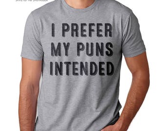 i like my puns intended shirt