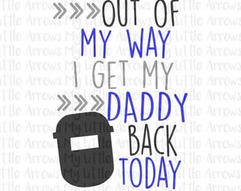 SALE- Welding Daddy is coming home SVG, DXF, Eps, png Files for Cutting Machines Cameo or Cricut // work svg // baby boy svg // welding cut