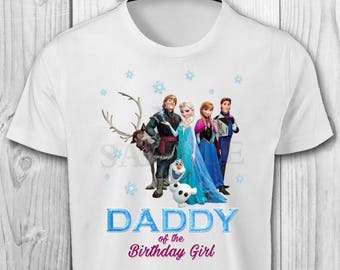 DIGITAL FILE - Frozen Daddy of the Birthday Girl - Frozen Birthday Iron On Transfer - Frozen Birthday Shirt Printable