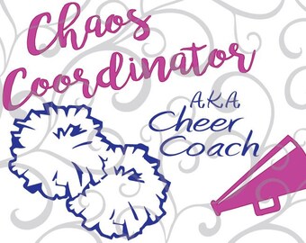 Chaos Coordinator, Cheer Coach, SVG, EPS, PDF cut file.