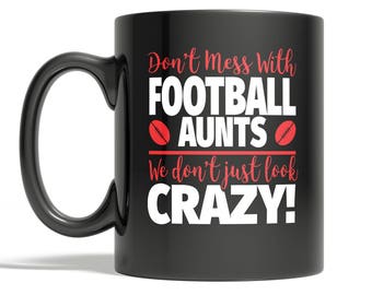 Crazy Football Aunt 11oz Coffee Mug - Don't Mess With Football Aunts