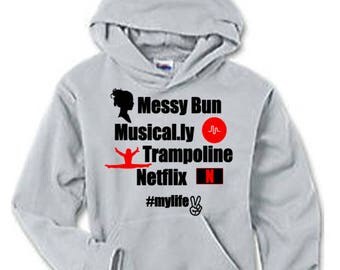 Messy Bun Musical.ly Trampoline Netflix MyLife Hoodie