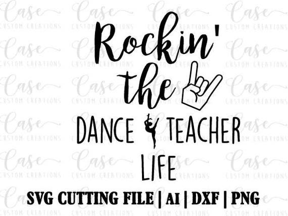 Download Rockin' the Dance Teacher LIfe SVG Cutting File Ai Dxf
