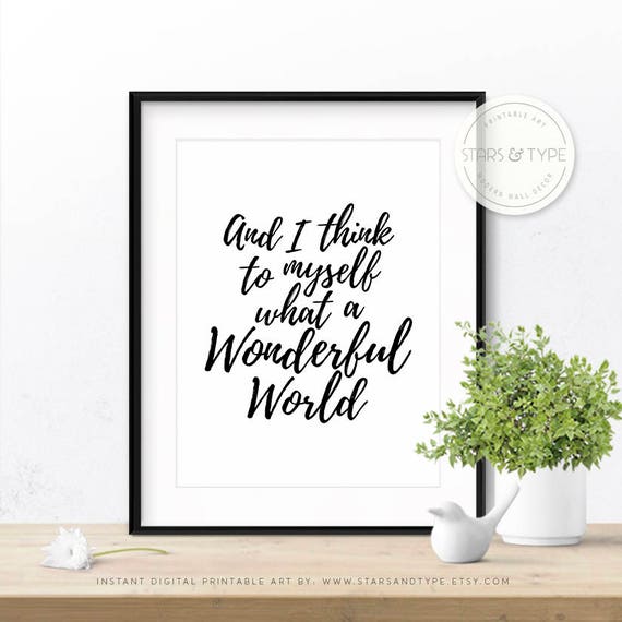 And I Think To Myself What A Wonderful World PRINTABLE Wall