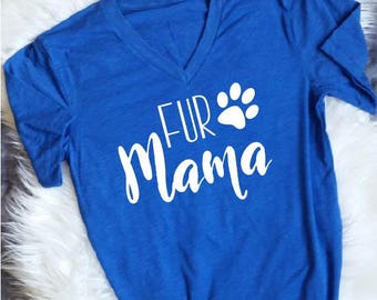 Fur Mama Shirt - Fur Mama T Shirt - Fur Mama Tshirt - Fur Mom Shirt - Fur Momma Shirt - Dog Mom Shirt - Dog Mama Shirt - Dog Mama Tshirt