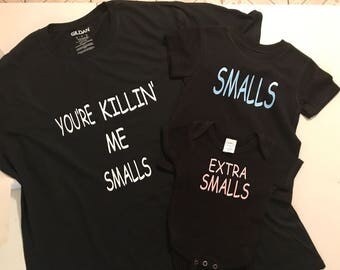 Youre Killin Me Smalls shirt set- one parent and one child/baby shirt only- licensed approved
