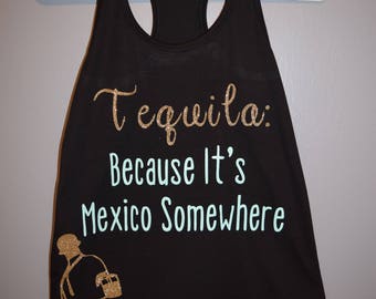 tequila because it's mexico somewhere