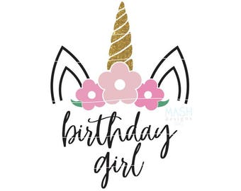 Floral unicorn svg, unicorn birthday svg, birthday girl Floral Unicorn svg, birthday girl svg, unicorn with flowers svg, birthday girl