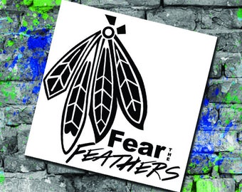 Fear the Feathers - Chicago Blackhawks Hockey Fan - Hawks Fear the Feathers - Blackhawks Fan Decal - Computer Decal - Car Decal