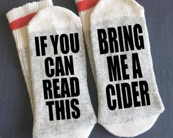 Cider - Bring me a Cider - If You Can Read This Socks - If You Can Read This Bring me a Cider Socks - Gifts - Novelty Socks